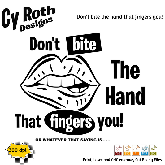 Lips graphic with "Don't bite the hand that fingers you" Sublimation Design: Tumblers, Shirts, Wall Art (PNG, SVG Digital Download)