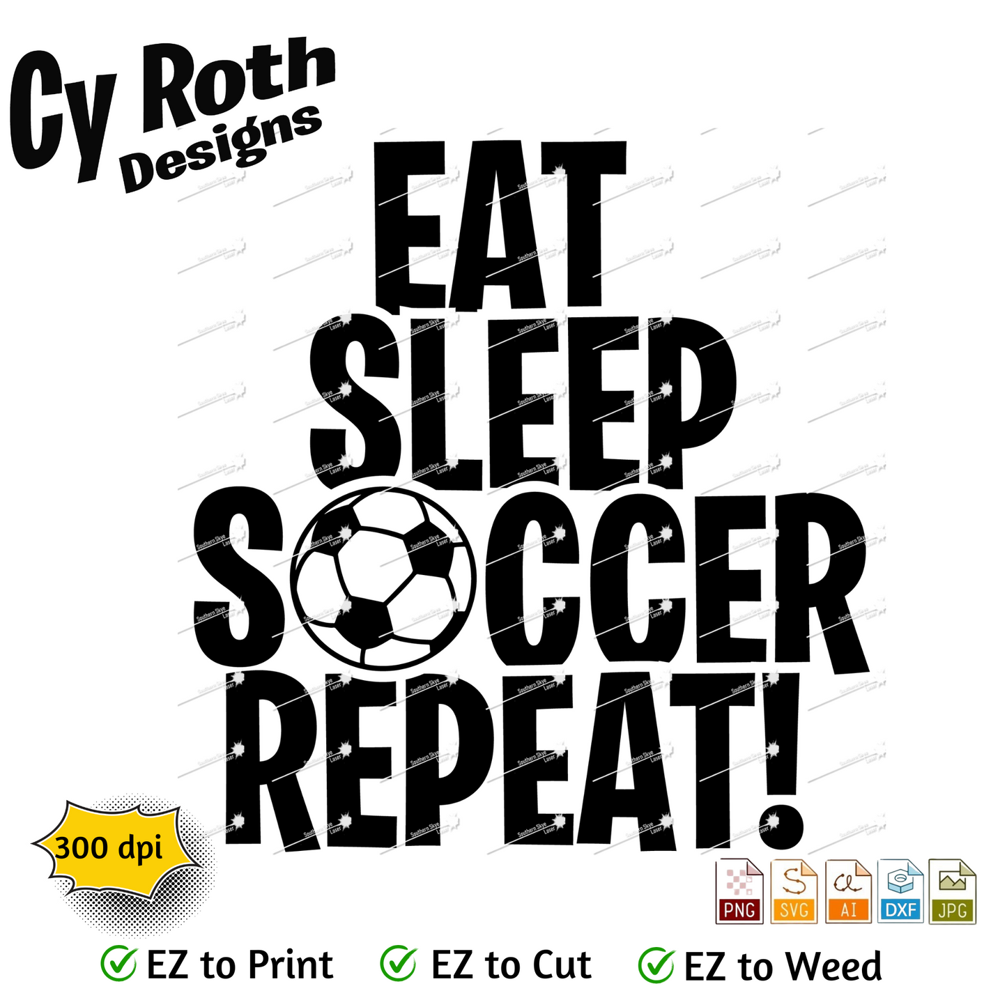 Soccer svg png jpg ai dxf file, for Silhouette, Cricut, Vinyl Plotters, Laser, CNC and Sublimation. Great for DTF and DTG. Eat Sleep Soccer Repeat