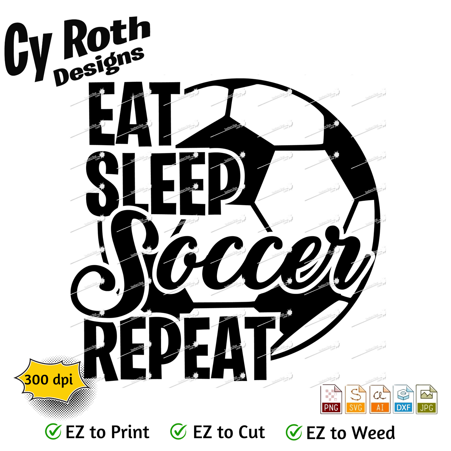 Soccer svg png jpg ai dxf file, for Silhouette, Cricut, Vinyl Plotters, Laser, CNC and Sublimation. Great for DTF and DTG. Eat Sleep Soccer Repeat