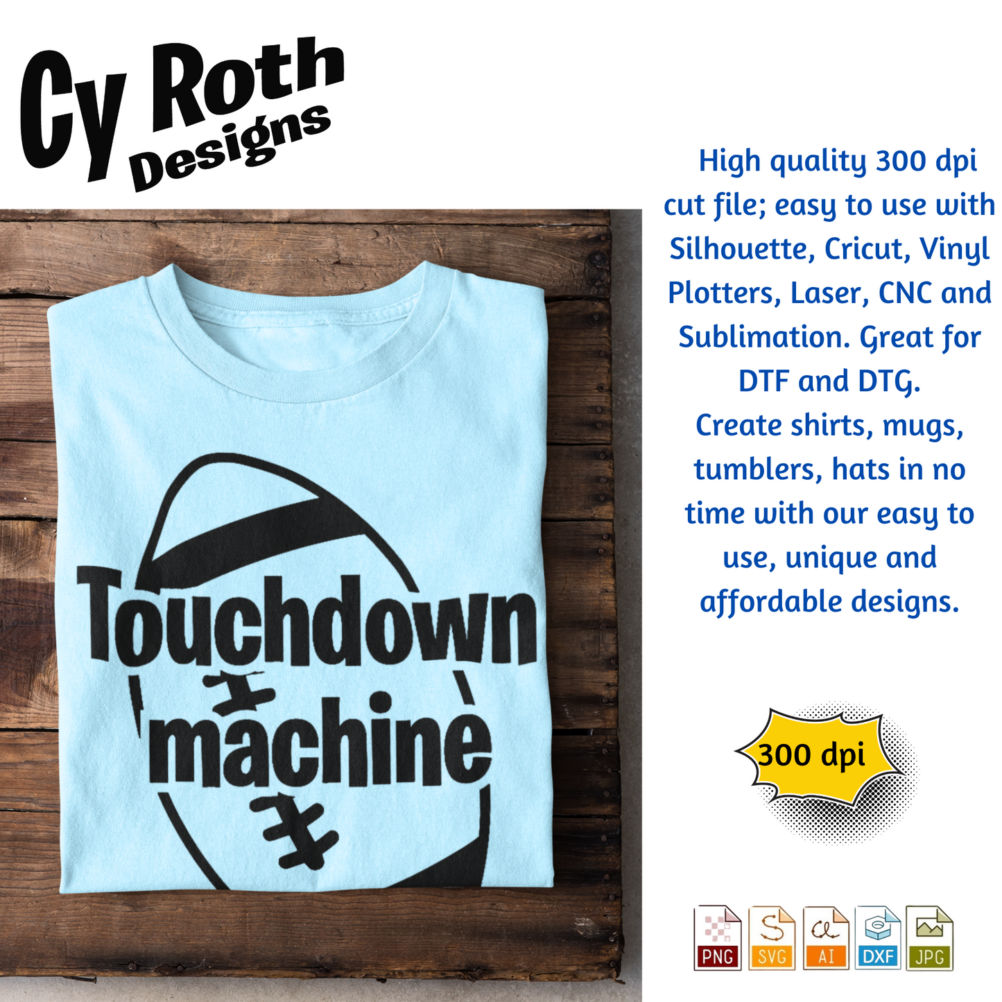 Football svg png jpg ai dxf file, for Silhouette, Cricut, Vinyl Plotters, Laser, CNC and Sublimation. Great for DTF and DTG. Touchdown Machine