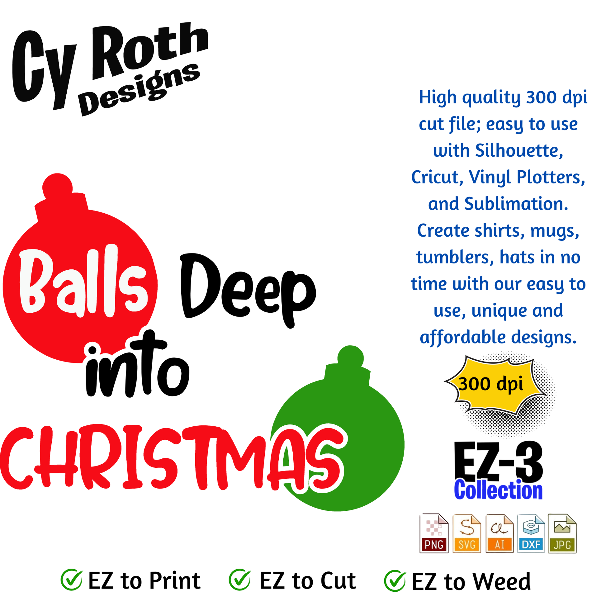 Christmas svg - Balls Deep Into Christmas. Vector and Color Designs for Tumblers, Shirts, Wall Art (PNG, SVG, JPG, DXF, AI Digital Download)