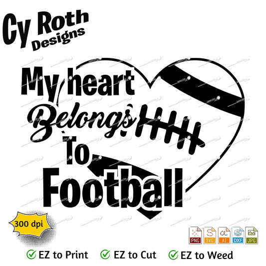 Football svg png jpg ai dxf file, for Silhouette, Cricut, Vinyl Plotters, Laser, CNC and Sublimation. Great for DTF and DTG. My heart belongs to football