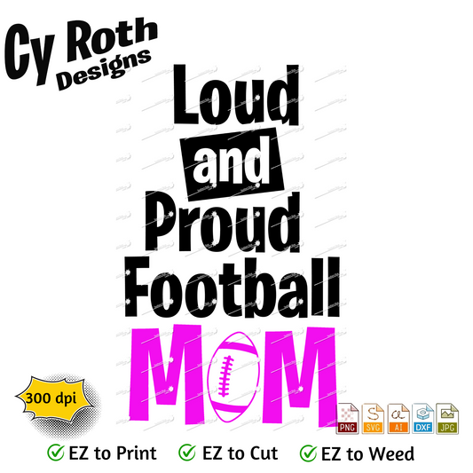 Football svg png jpg ai dxf file, for Silhouette, Cricut, Vinyl Plotters, Laser, CNC and Sublimation. Great for DTF and DTG. Loud Proud Football Mom