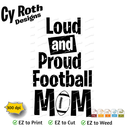 Football svg png jpg ai dxf file, for Silhouette, Cricut, Vinyl Plotters, Laser, CNC and Sublimation. Great for DTF and DTG. Loud Proud Football Mom