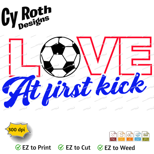 Soccer svg png jpg ai dxf file, for Silhouette, Cricut, Vinyl Plotters, Laser, CNC and Sublimation. Great for DTF and DTG. Love at first kick