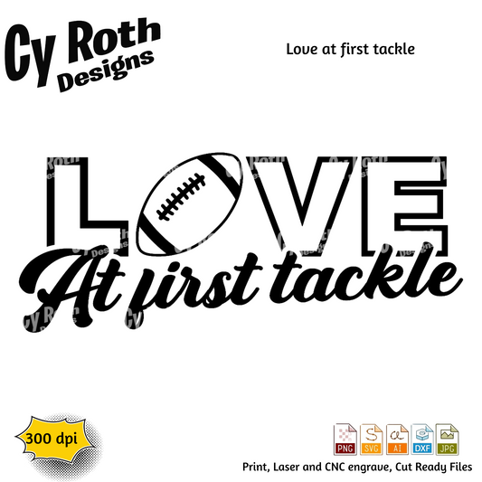 Football svg png jpg ai dxf file, for Silhouette, Cricut, Vinyl Plotters, Laser, CNC and Sublimation. Great for DTF and DTG. Love at first tackle