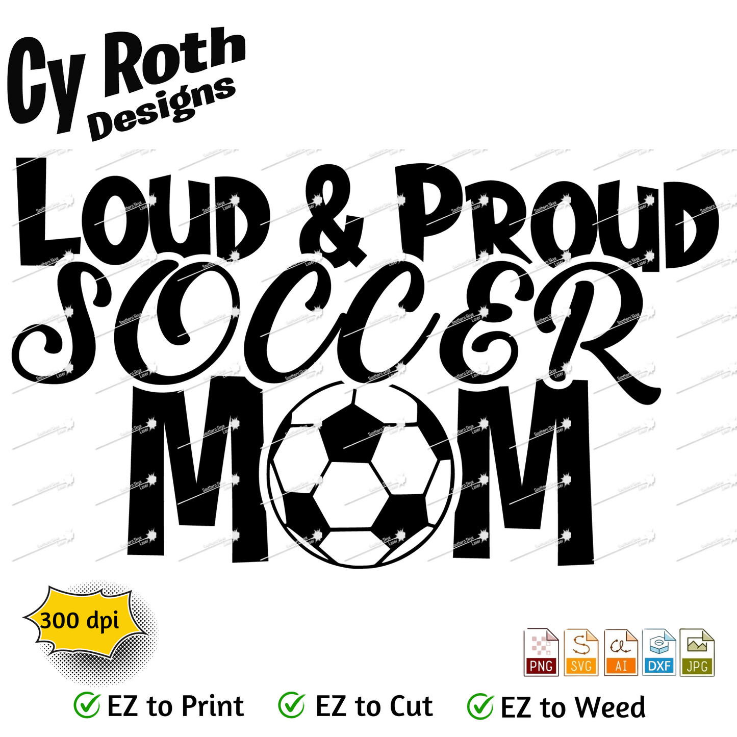 Soccer svg png jpg ai dxf file, for Silhouette, Cricut, Vinyl Plotters, Laser, CNC and Sublimation. Great for DTF and DTG. Proud Loud Soccer Mom