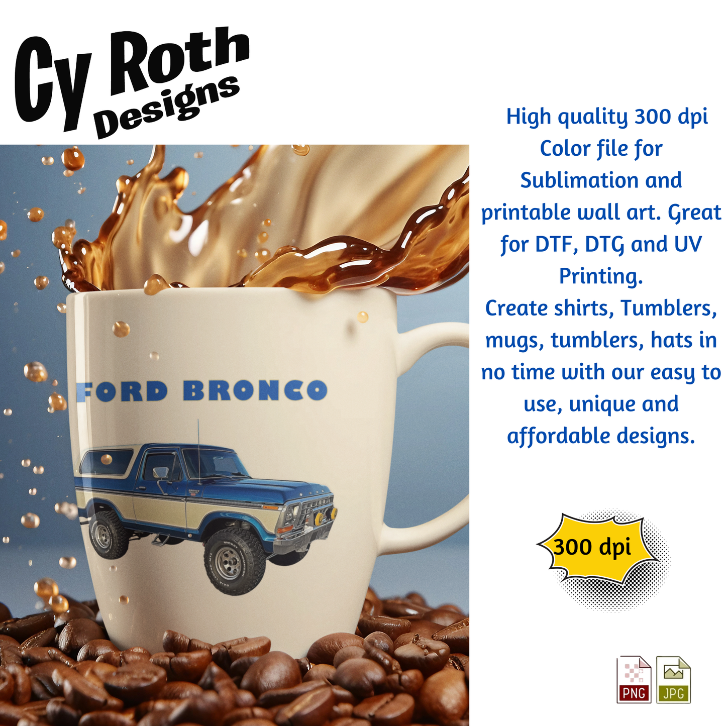 Mug with Ford Bronco design surrounded by coffee beans and splashing coffee, with Cy Roth Designs branding.
