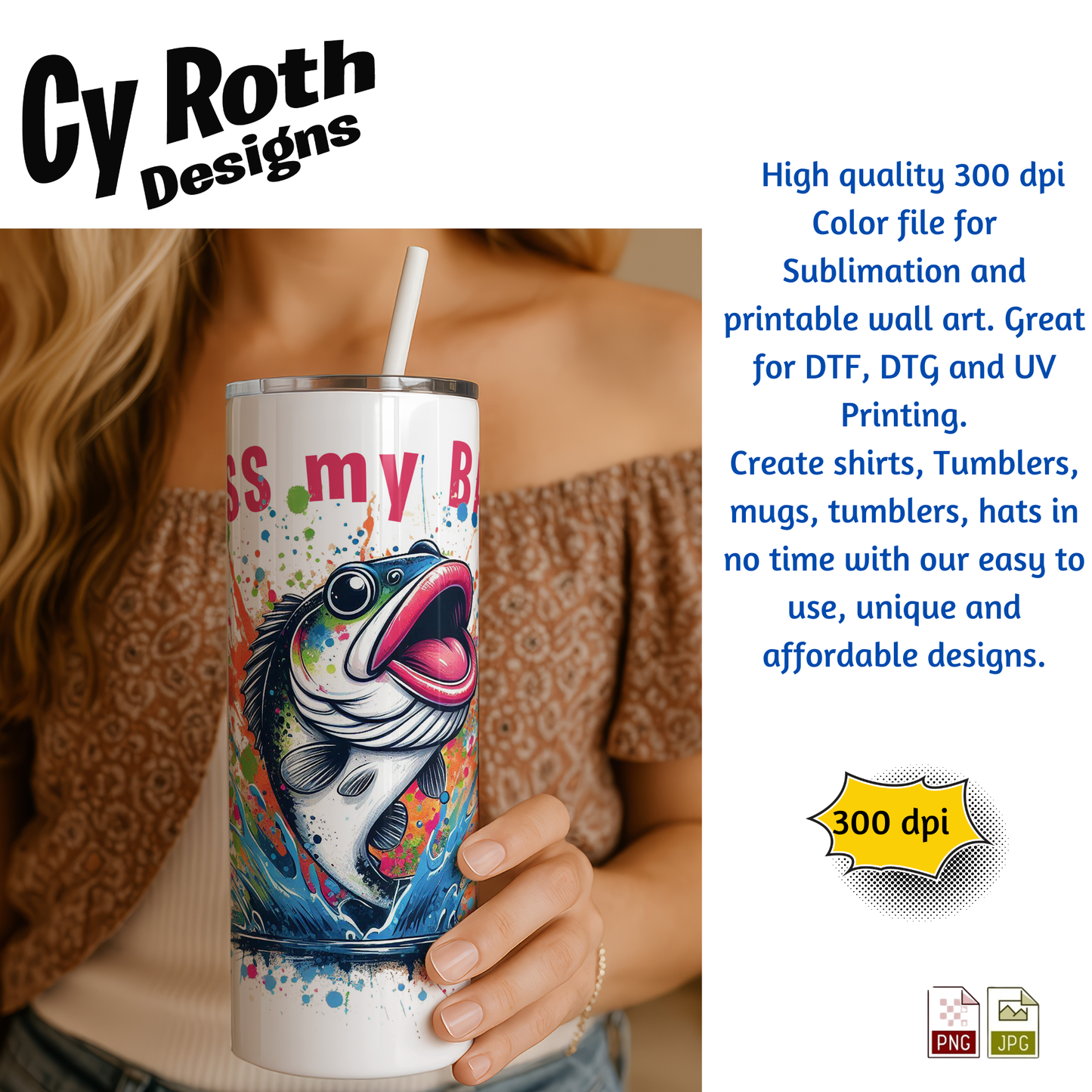 Woman holding tumbler with KISS my BASS Sublimation Design