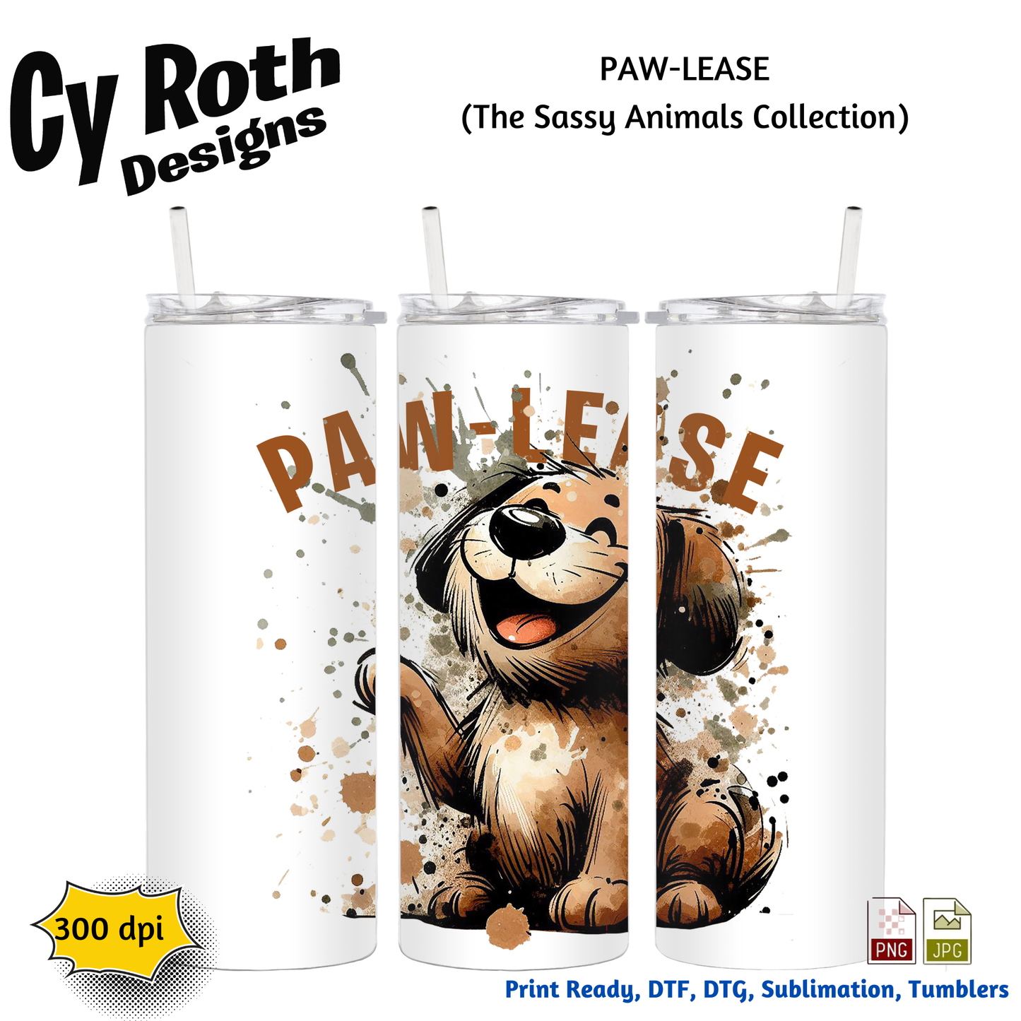 20oz tumbler with PAW-LEASE Sassy Dog Sublimation Artwork by CyRoth Designs