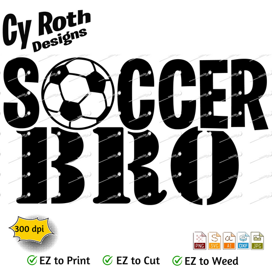 Soccer svg png jpg ai dxf file, for Silhouette, Cricut, Vinyl Plotters, Laser, CNC and Sublimation. Great for DTF and DTG. Soccer Bro