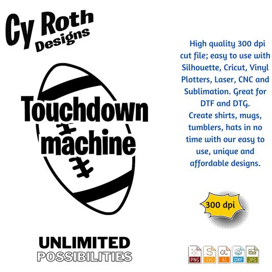 Football svg png jpg ai dxf file, for Silhouette, Cricut, Vinyl Plotters, Laser, CNC and Sublimation. Great for DTF and DTG. Touchdown Machine